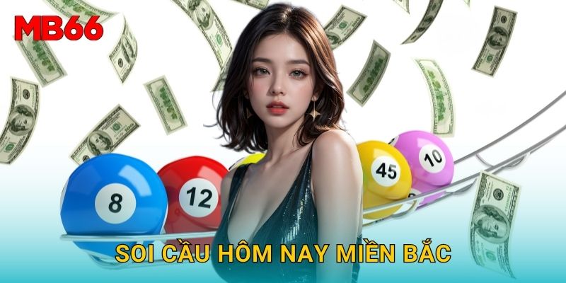 Soi cầu hôm nay miền Bắc chính xác tại Mb66 miễn phí