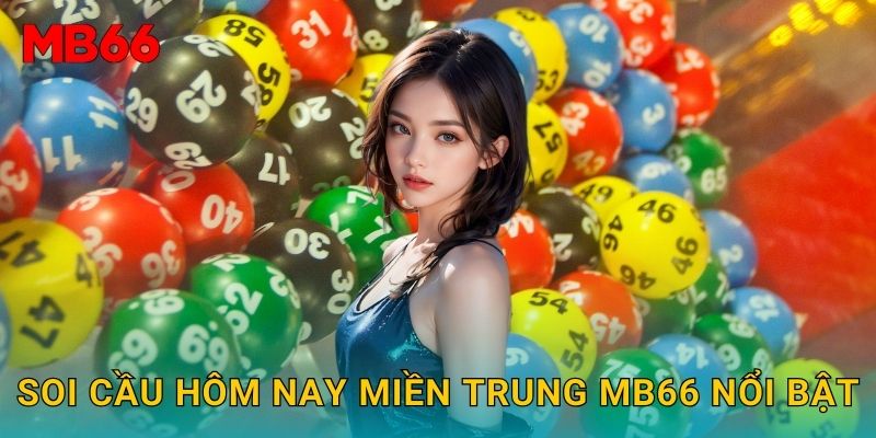 Soi cầu hôm nay miền Trung Mb66 nổi bật
