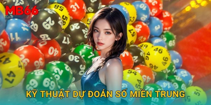 Kỹ thuật dự đoán số miền Trung