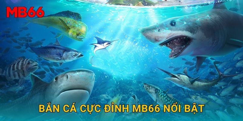 Bắn cá cực đỉnh Mb66 nổi bật