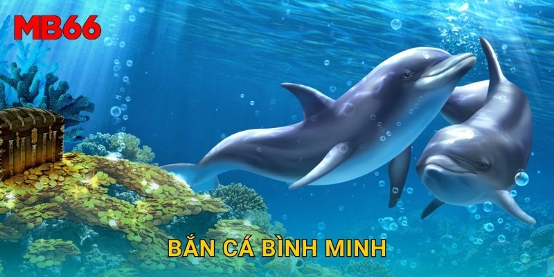 Bắn Cá Bình Minh rực rỡ tại Mb66 đầy trải nghiệm