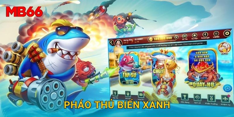 Pháo Thủ Biển Xanh gay cấn tại Mb66 cho mọi game thủ