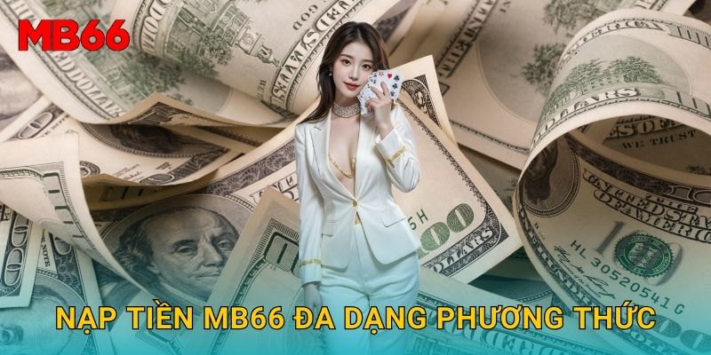 Nạp tiền Mb66 đa dạng phương thức