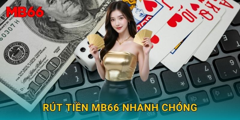 Rút tiền Mb66 nhanh chóng