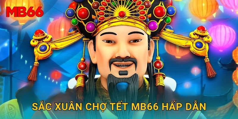 Sắc xuân chợ Tết rộn ràng tại Mb66 cho người chơi 2 Sắc xuân chợ Tết Mb66 hấp dẫn