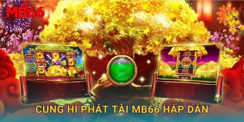 Cung hỉ phát tài Mb66 hấp dẫn