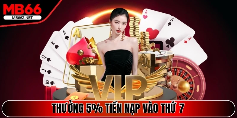 Thưởng 5% tiền nạp vào Thứ 7 hàng tuần