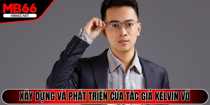 Xây dựng và phát triển của tác giả Kelvin Võ